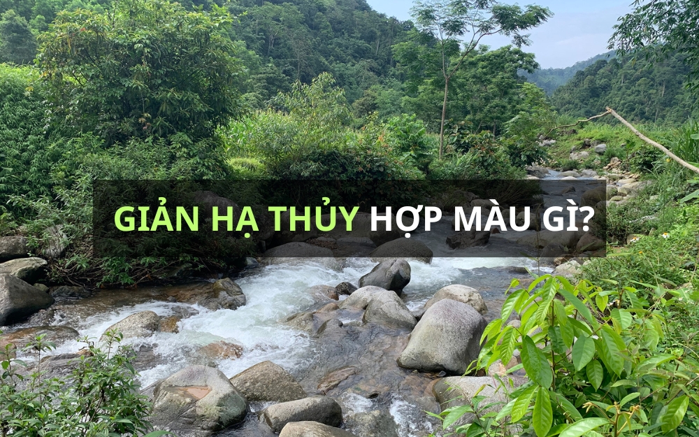 Mệnh Giản Hạ Thủy hợp màu gì để tăng cường tài vận và may mắn