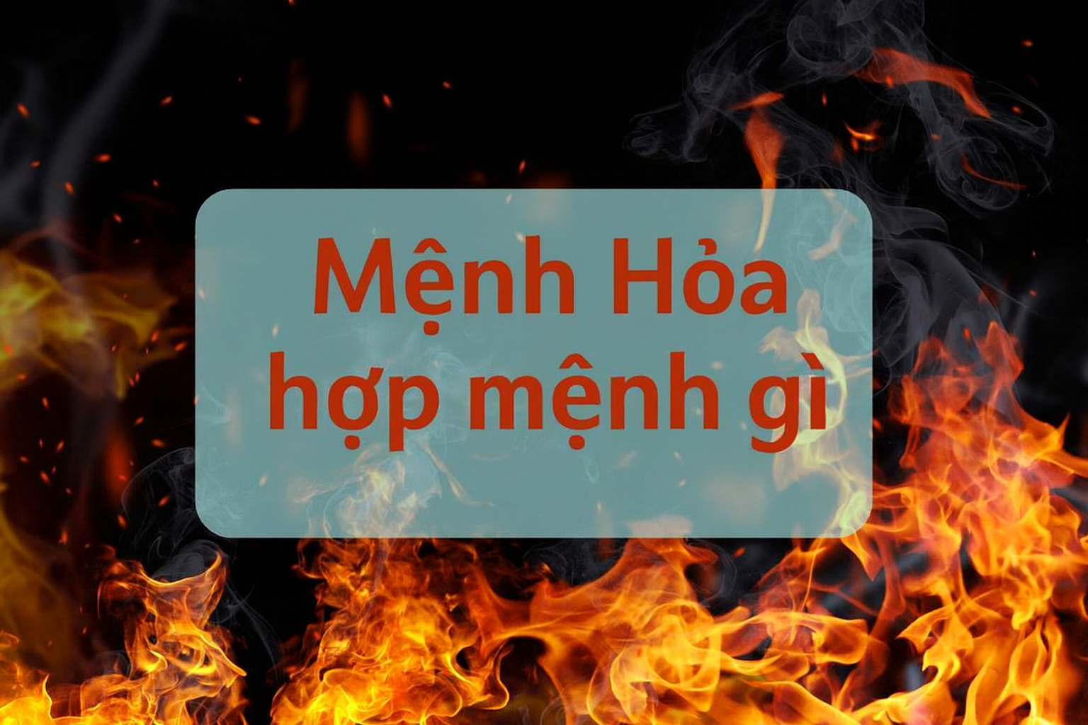 Mệnh Hỏa tượng trưng cho ngọn lửa nhiệt huyết và ánh sáng mặt trời